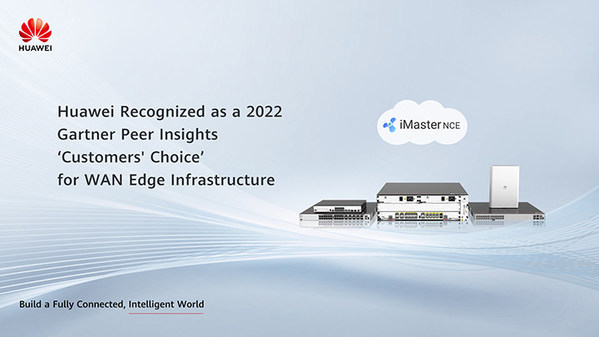 华为SD-WAN荣获2022年Gartner Peer Insights客户之选